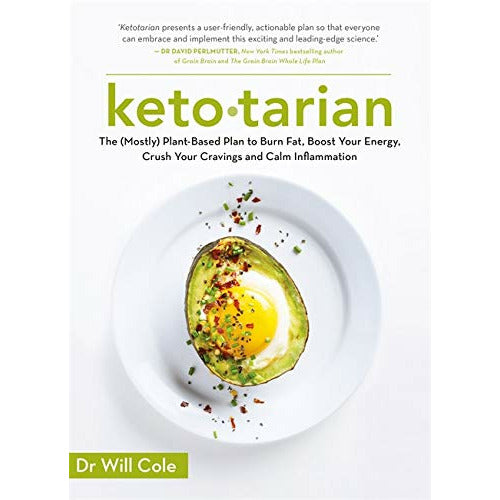 Ketotarian: The (Mostly) Plant-based Plan to Burn Fat, Boost Energy, Crush Cravings and Calm Inflammation by Dr Will Cole