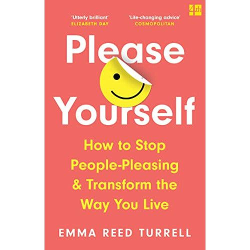 Please Yourself: How to Stop People-Pleasing and Transform the Way You Live