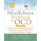 The Mindfulness Workbook for OCD: A Guide to Overcoming Obsessions and Compulsions Using Mindfulness and Cognitive Behavioral Therapy (New Harbinger Self-Help Workbook) by Glenn R Schiraldi PhD, Tom Corboy, James Claiborn