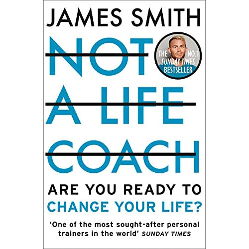 NOT A LIFE COACH: Are You Ready to Change Your Life? The No.1 Sunday Times Bestseller