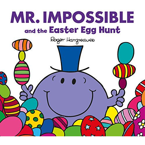 Mr. Impossible and the Easter Egg Hunt: F (Mr. Men & Little Miss Celebrations)