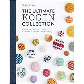 The Ultimate Kogin Collection : Projects and patterns for counted sashiko embroidery