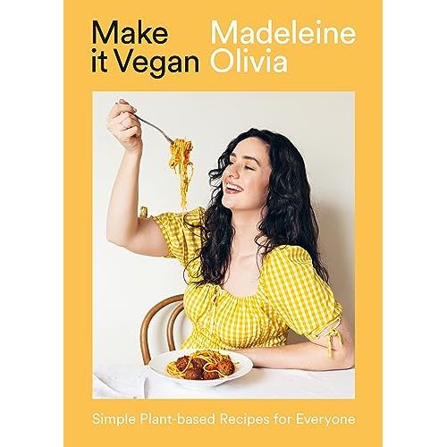 Make it Vegan: Simple Plant-based Recipes for Everyone by Madeleine Olivia