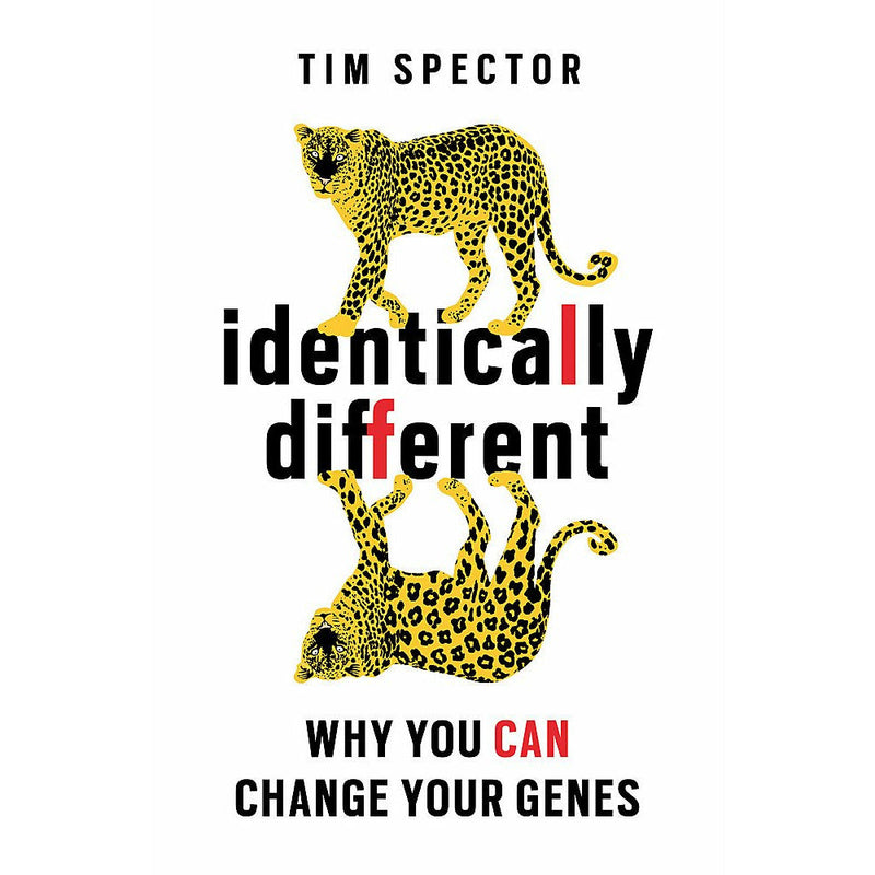 Identically Different: Why You Can Change Your Genes by Professor Tim Spector