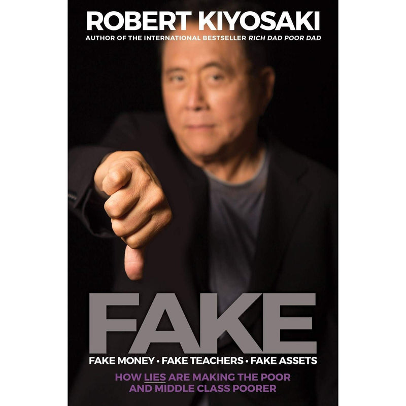 FAKE: Fake Money, Fake Teachers, Fake Assets & Rich Dad Poor Dad By Robert T. Kiyosaki 2 Books Collection Set