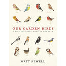 Our Garden Birds: a stunning illustrated guide to the birdlife of the British Isles by Matt Sewell