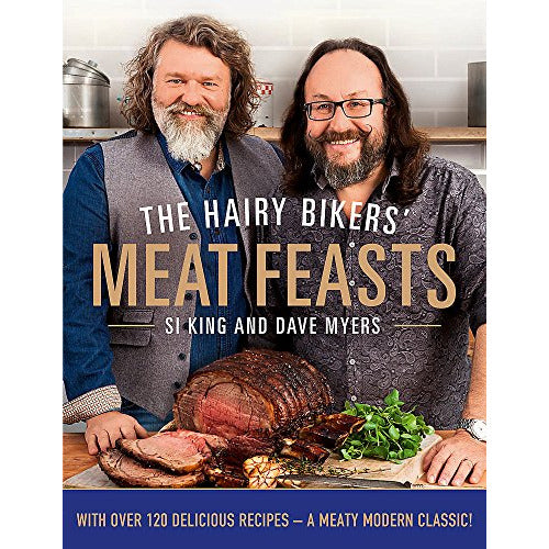 The Hairy Bikers' Meat Feasts: With Over 120 Delicious Recipes - A Meaty Modern Classic