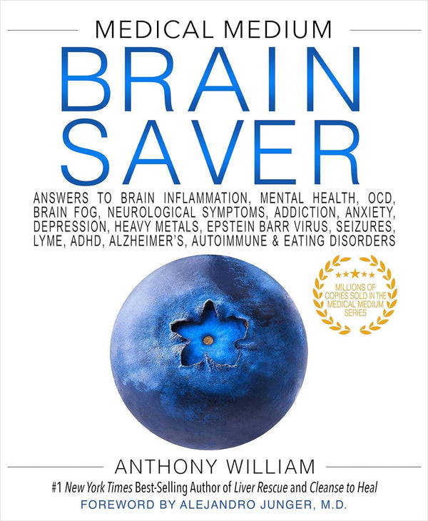 Medical Medium Brain Saver: Answers to Brain Inflammation, Mental Health, OCD, Brain Fog, Neurological Symptoms, Addiction, Anxiety, Depression, Heavy Alzheimers, Autoimmune & Eating Disorders