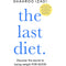 The Last Diet: Discover the Secret to Losing Weight For Good by Shahroo Izadi