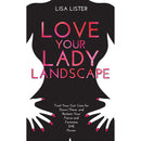 Love Your Lady Landscape: Trust Your Gut, Care for 'Down There' and Reclaim Your Fierce and Feminine SHE Power by Lisa Lister