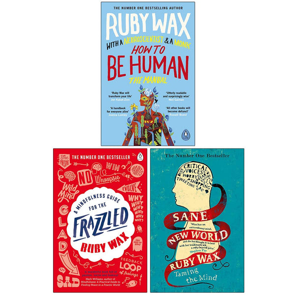 Ruby Wax Collection 3 Books Set (How To Be Human, Sane New World, A Mindfulness Guide For The Frazzled)