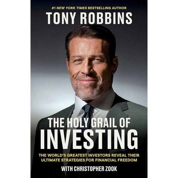 The Holy Grail of Investing: The World's Greatest Investors Reveal Their Ultimate Strategies for Financial Freedom