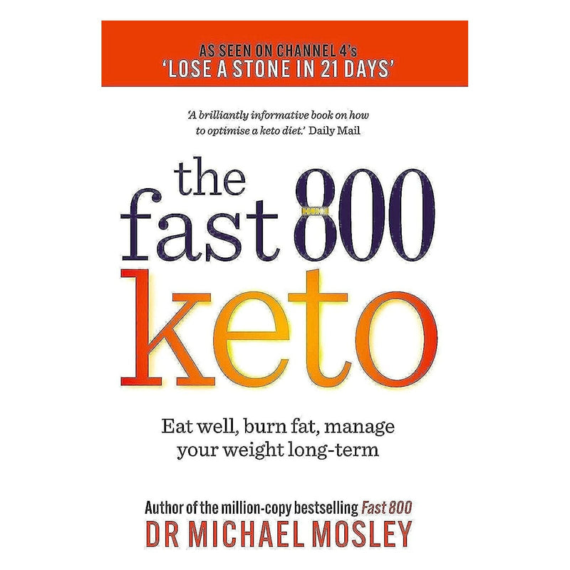 Fast 800 Keto: Eat well, burn fat, manage your weight long-term (The Fast 800 Series)