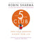 The 5 AM Club: Own Your Morning. Elevate Your Life. by Robin Sharma