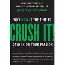 Crush It!: Why NOW Is the Time to Cash In on Your Passion by Gary Vaynerchuk