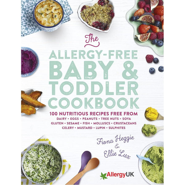 The Allergy-Free Baby & Toddler Cookbook: 100 delicious recipes free from dairy, eggs, peanuts, tree nuts, soya, gluten, sesame and shellfish