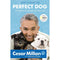 How to Raise the Perfect Dog by Cesar Millan