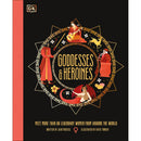 Goddesses and Heroines: Meet More Than 80 Legendary Women From Around the World (Ancient Myths)