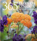 365 Days of Colour In Your Garden: How to Plant and Manage Your Garden for Year-Round Colour and Interest