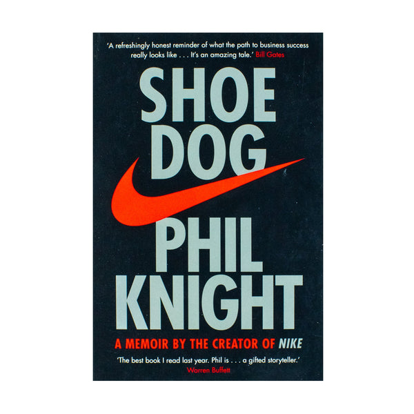 Shoe Dog: A Memoir by the Creator of NIKE by Phil Knight