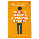 How to Become a People Magnet: 62 Life-Changing Tips to Attract Everyone You Meet