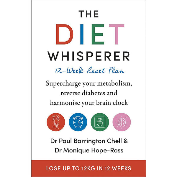 The Diet Whisperer: 12-Week Reset Plan: Supercharge your metabolism, reverse diabetes and harmonise your brain clock by Paul Barrington Chell