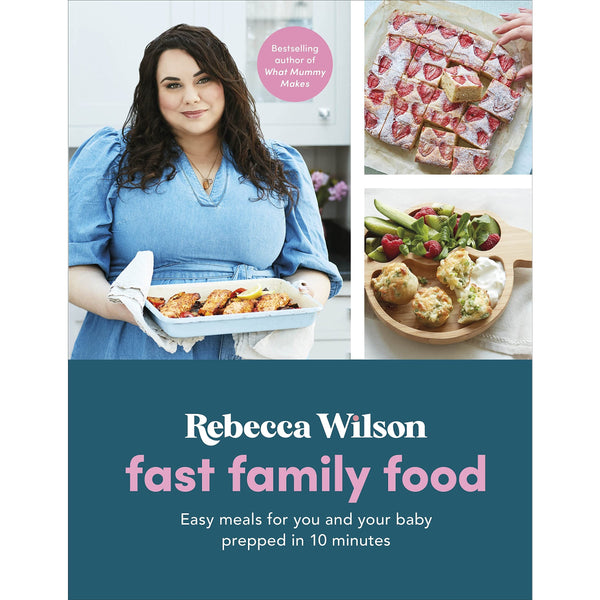 Fast Family Food: Easy Meals for You and Your Baby Prepped in 10 Minutes by Rebecca Wilson