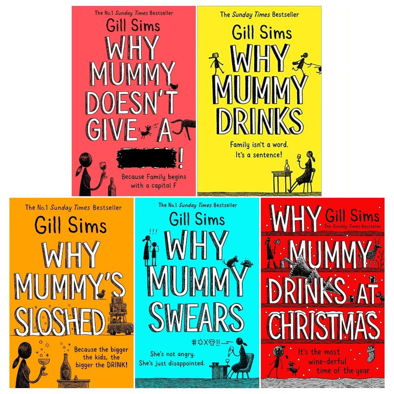 Gill Sims Why Mummy Series Collection 5 Books Set (Why Mummy Drinks, Why Mummy Swears, Why Mummy Does not Give a, Why Mummys Sloshed, [HB] Why Mummy Drinks at Christmas)