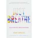 Just Breathe Mastering Breathwork By Dan Brule & The Oxygen Advantage By Patrick McKeown 2 Books Collection Set