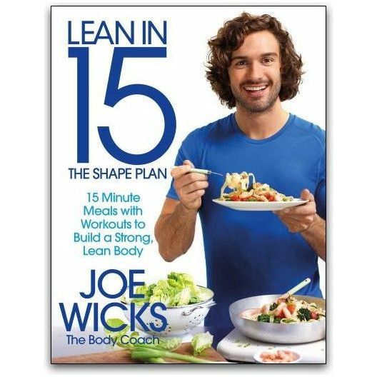 Lean in 15 - The Shape Plan: 15 Minute Meals With Workouts to Build a Strong, Lean Body by Joe Wicks