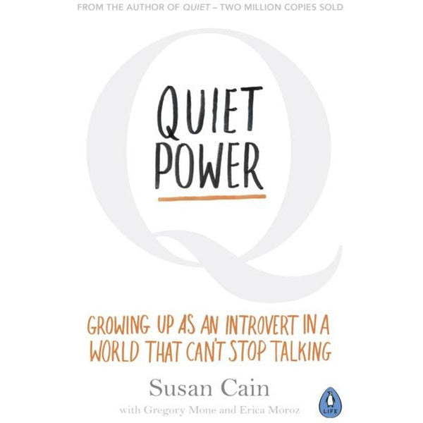 Quiet Power: Growing Up as an Introvert in a World That Can't Stop Talking by Susan Cain