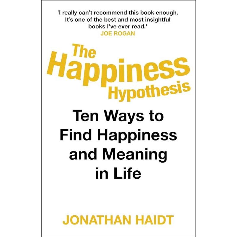 The Happiness Hypothesis: Ten Ways to Find Happiness and Meaning in Life