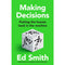 Making Decisions: The new brilliant smart-thinking book to change how you think about leadership, judgement and decision making from former England cricket selector Ed Smith