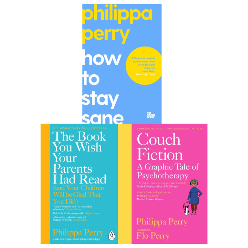 Philippa Perry Collection 3 Books Set (The Book You Wish Your Parents Had Read, How To Stay Sane, [Hardcover] Couch Fiction)