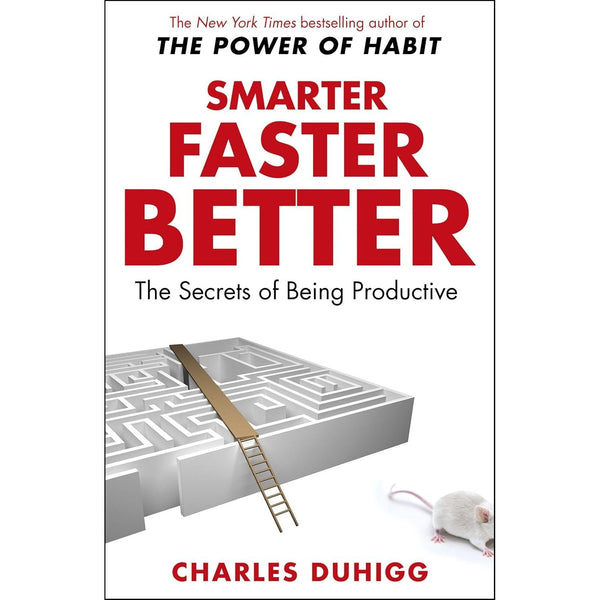 Smarter Faster Better The Secrets Of Being Productive In Life And Business