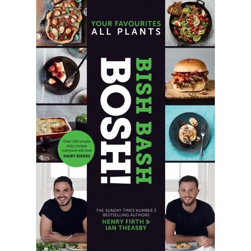 Bish Bash Bosh Your Favourites All Plants The Brand New Sunday Times Besteller From The 1 Vegan Au.. - books 4 people